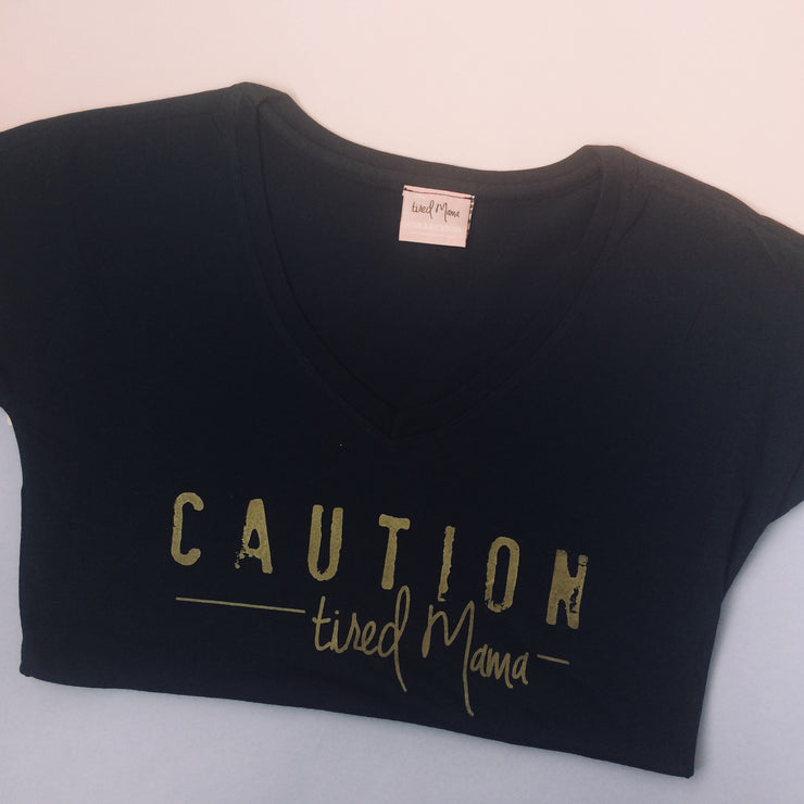 Caution Tired Mama™ V-Neck Tee | Black and Gold